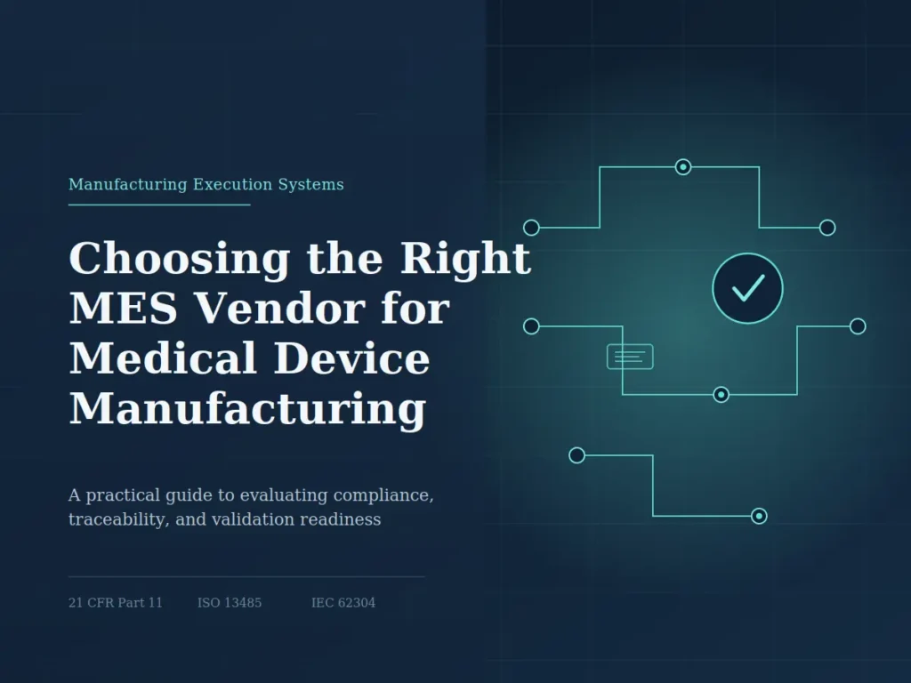 How to Choose the Right MES Software Vendor for Medical Device Manufacturing
