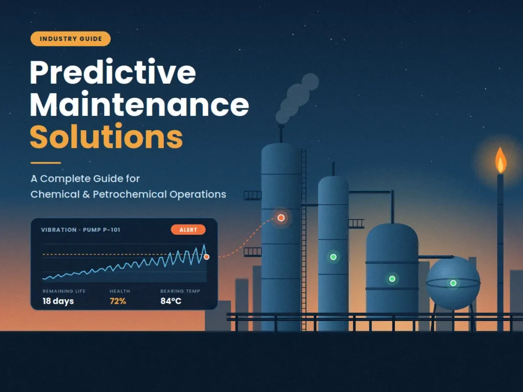 Predictive Maintenance Solutions: A Complete Guide for Chemical & Petrochemical Operations